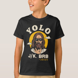 Yolo Jk Brb Jesus Funny Easter Christian Faith Des T-Shirt