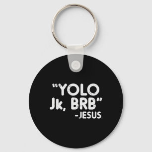 Yolo Jk Brb Jesus Funny Easter Christians Catholic Keychain
