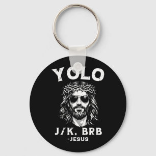 Yolo Jk BRB Jesus Funny for Men Women Christian Keychain