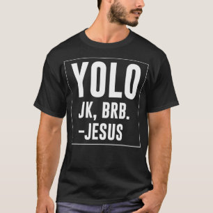 Yolo JK Brb Jesus Quotes Christ Risen Easter Day2  T-Shirt