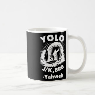 Yolo Jk Brb Jesus Yahweh Resurrection Christian Ea Coffee Mug