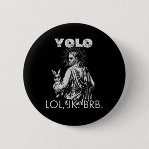 Yolo Lol Jk Brb Jesus Funny Easter Christians Resu 2 Inch Round Button