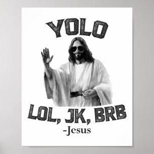 Yolo Lol Jk Brb Jesus Funny Easter Christians Resu Poster
