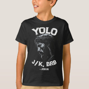 Yolo Lol Jk Brb Jesus Men Women Religious Easter C T-Shirt