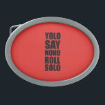 YOLO Roll Solo Belt Buckle<br><div class="desc">© Lonely Island Technologies.</div>