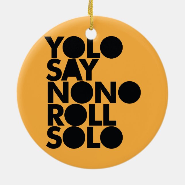 YOLO Roll Solo Filled Ceramic Ornament (Back)