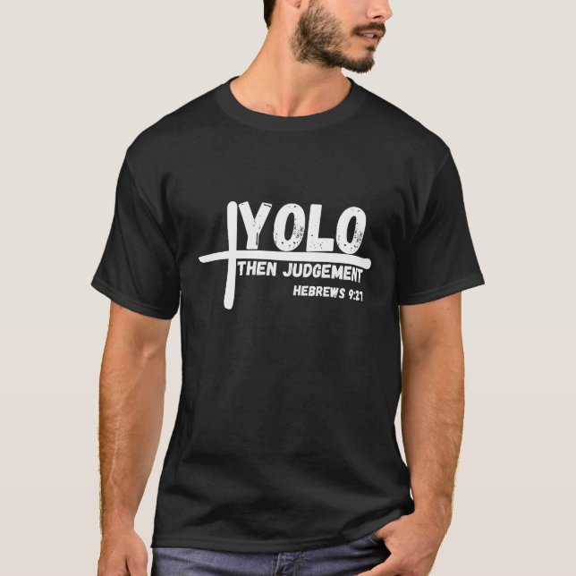 YOLO Then Judgement Christian Cross Design T-Shirt (Front)