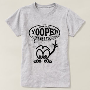 Yoopers Always a Yooper Funny Ladies T-shirt