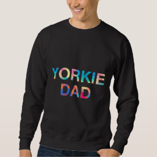 Yorkie Dad Funny Yorkshire Terrier Painting Sweatshirt