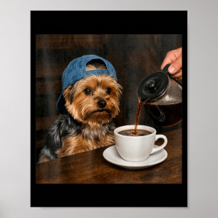 Yorkie Drinking Coffee Funny Dog Meme Poster