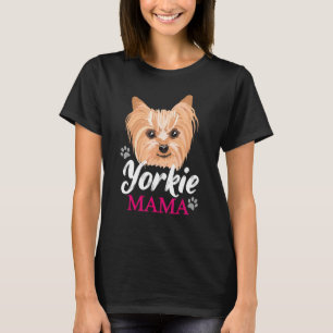 Yorkie Mama Mom Mother Cute Yorkshire Terrier Dog T-Shirt