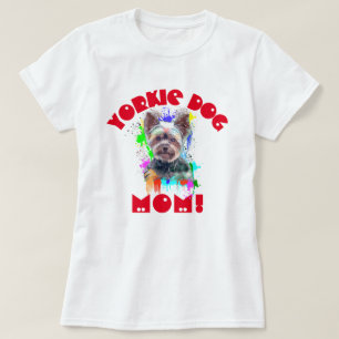 Yorkie Mom Dog Lover Best Dog Mom Ever T-Shirt