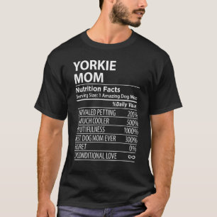 Yorkie Mom Nutrition Facts  Yorkie Dog Owner T-Shirt
