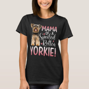 Yorkie Mom Proud Yorkshire Terrier Mama Spoiled Do T-Shirt