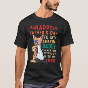 Yorkie To My Amazing Daddy Thanks For Putting Up W T-Shirt