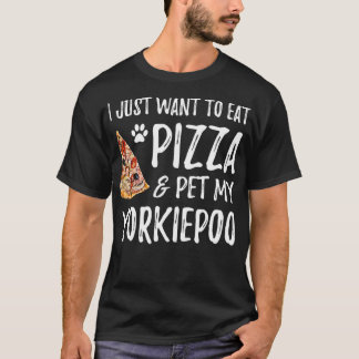 Yorkiepoo Dog Lover Pizza Funny Dog Mom Gift  T-Shirt