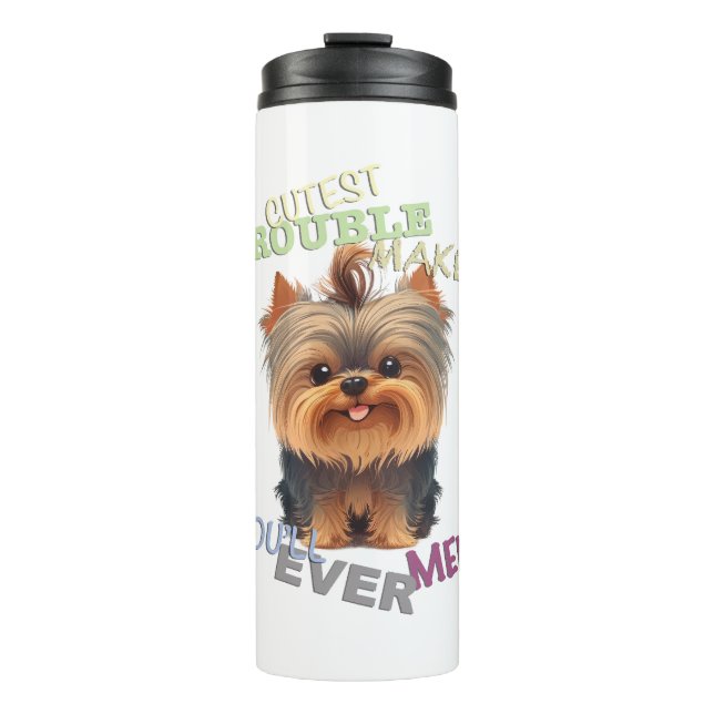 Yorkshire Dog Cuttest Trouble Maker Cute Adorable  Thermal Tumbler (Front)