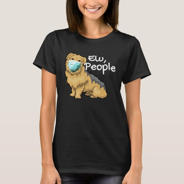 Yorkshire Terrier Dog with Mask  Yorkie Ew People T-Shirt (Front)