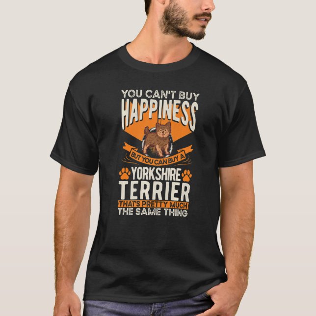 Yorkshire Terrier Happiness Yorkie Yorkshire Terri T-Shirt (Front)