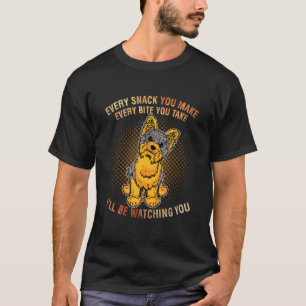 Yorkshire Terrier   Meme Every snack I'll be watch T-Shirt