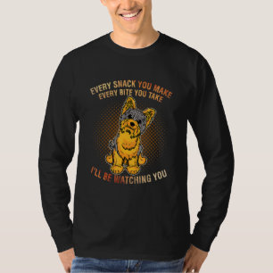 Yorkshire Terrier Meme Every snack I'll be watch T-Shirt