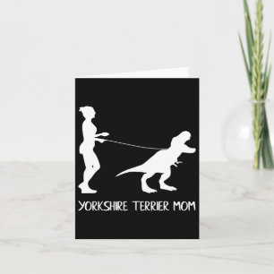 Yorkshire Terrier Mom Dog Dinosaur Mothers Day Yor Card