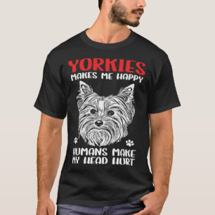 Yorkshire Terrier Owner Yorkies Makes Me Happy T-Shirt