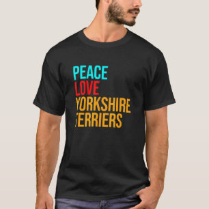 Yorkshire Terrier Peace Love Yorkie T-Shirt