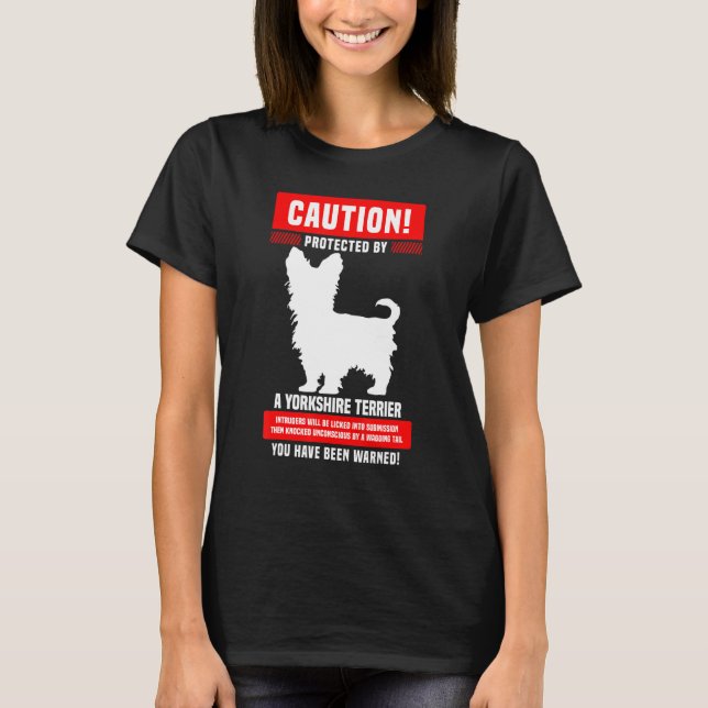 Yorkshire Terrier Warning Protected By T-Shirt (Front)