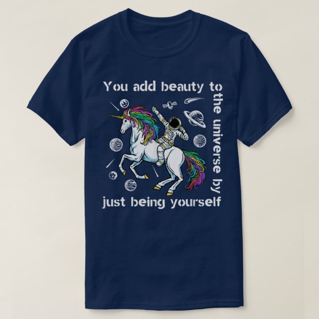 You Add Beauty To The Universe Unicorn Astronaut G T-Shirt (Design Front)