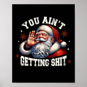 You Ain't Gettin' Funny Santa Christmas Xmas Pajam Poster