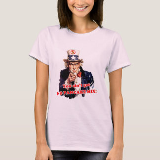 You Ain't Got NO PANCAKE MIX! T-Shirt
