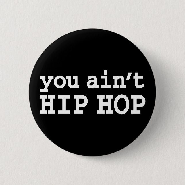 you ain't HIP HOP 2 Inch Round Button (Front)