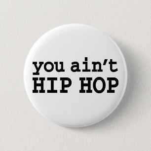 you ain't HIP HOP 2 Inch Round Button