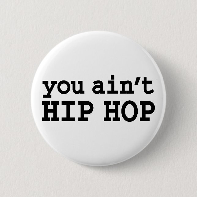 you ain't HIP HOP 2 Inch Round Button (Front)
