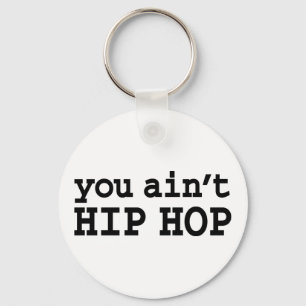 you ain't HIP HOP Keychain