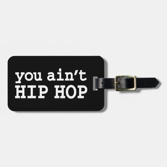 you ain't HIP HOP Luggage Tag (Front Horizontal)