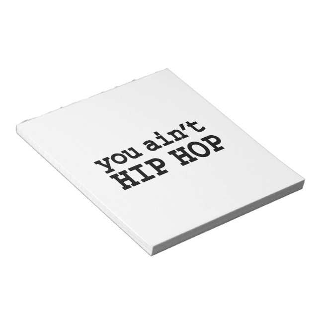 you ain't HIP HOP Notepad (Angled)