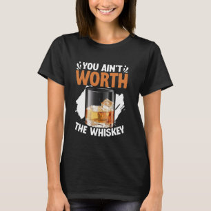 You Ain't Worth The Whiskey Western Music Country T-Shirt