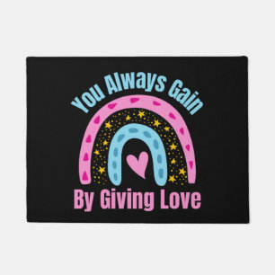 You Always Gain By Giving Love Doormat