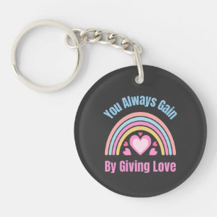 You Always Gain By Giving Love Keychain