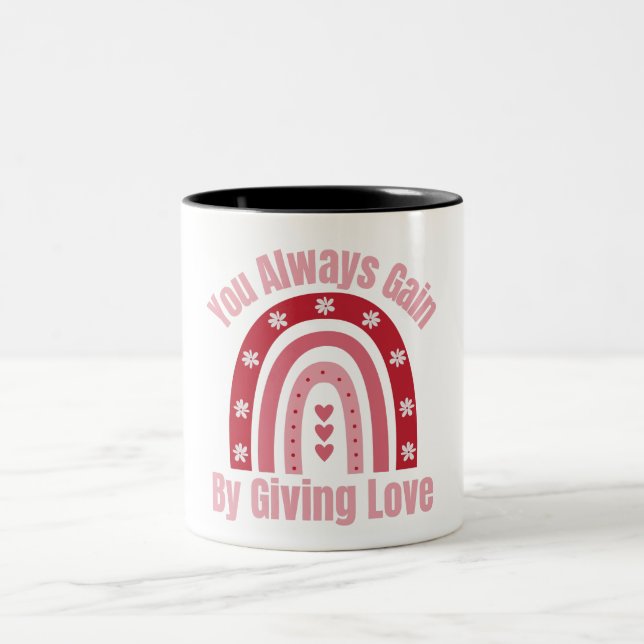 You Always Gain By Giving Love Two-Tone Coffee Mug (Center)