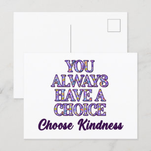 You Always Have A Choice Choose Kindness Postcard