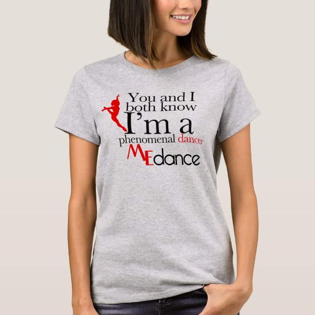 You and I both know by ME Dance T-Shirt (Front)