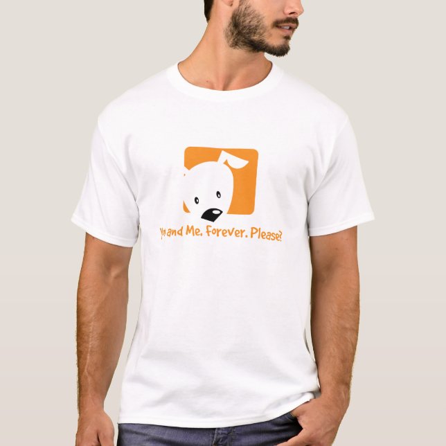 You and Me Forever Please T-Shirt (Front)