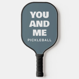 You And Me Funny Saying Blue White Pickleball Paddle