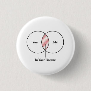 You and Me In Your Dreams Venn Diagram 1 Inch Round Button