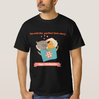 You and Me Perfect love Story|Cats love|Happy Vale T-Shirt