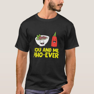 You And Me Pho Ever Ramen Pho Soup T-Shirt