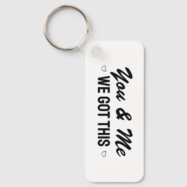 You and Me We Got This Love Keychain (Front)